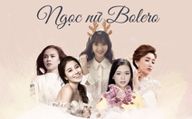 Điểm mặt các 'Ngọc nữ Bolero'