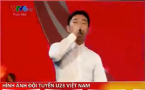 Video clip 'sao' U23 VN hát tình ca lan truyền mạnh ngày 7-2