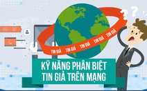 Làm sao để nhanh chóng nhận biết tin giả?