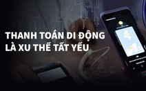 Thanh toán di động là xu thế tất yếu