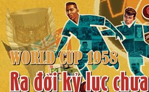 World Cup 1958: Ra đời kỷ lục kéo dài 60 năm