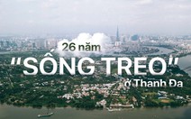 26 năm 'sống treo' ở Thanh Đa