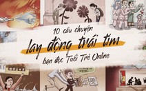 10 câu chuyện lay động trái tim bạn đọc Tuổi Trẻ Online