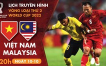 Lịch trực tiếp tuyển Việt Nam - Malaysia, U19 Thái Lan - Việt Nam