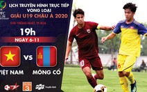 Lịch trực tiếp U19 Việt Nam gặp Mông Cổ: Chờ 3 điểm đầu tay