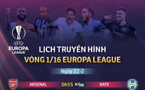 Lịch truyền hình Europa League 22-2: Tâm điểm Arsenal