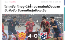 Báo Thái Lan: 'U23 Thái Lan bầm giập trước thế hệ tương lai của Việt Nam'