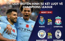 Lịch tuyền hình Porto - Liverpool, Manchester City - Tottenham