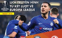 Lịch truyền hình tứ kết lượt về Europa League ngày 19-4