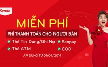 Nhà bán hàng trên sàn Sendo được miễn phí thanh toán