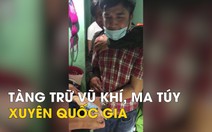 Bắt băng nhóm tàng trữ vũ khí, ma túy xuyên quốc gia