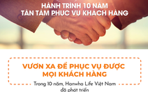 Hành trình 10 năm tận tâm phục vụ khách hàng của Hanwha Life Việt Nam