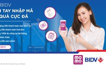 Kết nối Ví MoMo và BIDV: Nhận ngay 300.000 đồng