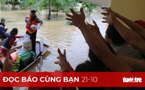 Đọc báo cùng bạn 21-10: Cứu trợ ở rốn lũ