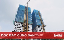 Đọc báo cùng bạn 26-10: Kéo giá nhà đất về tầm tay người dân