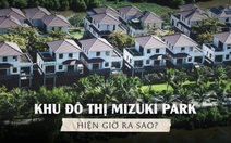 Khu đô thị Mizuki Park hiện giờ ra sao?