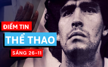 Điểm tin sáng 26-11: Argentina quốc tang 3 ngày để tưởng nhớ Maradona