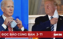 Đọc báo cùng bạn 3-11: Trump - Biden, ai thắng?