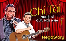 Chí Tài: Nghệ sĩ của mọi nhà