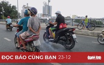 Đọc báo cùng bạn 23-12: Kiểm soát khí thải xe máy, lẽ ra phải làm từ lâu