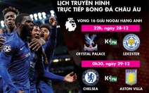 Lịch trực tiếp vòng 16 Premier League: Chelsea và Leicester ra sân