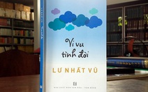 Vi vu tình đời: Cùng Lư Nhất Vũ vi vu với bạn bè văn nghệ