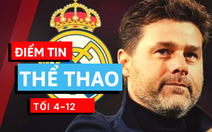 Điểm tin thể thao tối 4-12: Pochettino sẽ thay Zidane, Neymar muốn PSG mua Messi