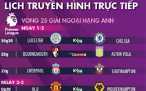 Lịch trực tiếp bóng đá châu Âu 1-2: 'Đại chiến' Leicester- Chelsea, nóng bỏng derby Madrid