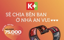 Khuyến mãi 'Mùa tự cách ly': Phí thuê bao K+ Chỉ 75.000Đ