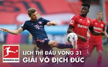 Lịch trực tiếp vòng 31 Bundesliga cuối tuần này