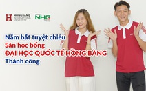 Nắm bắt tuyệt chiêu để săn học bổng Đại học Quốc tế Hồng Bàng thành công