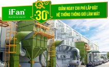 Giảm ngay 30% chi phí lắp đặt hệ thống thông gió làm mát