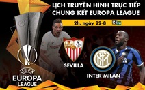 Lịch trực tiếp chung kết Europa League: Sevilla - Inter Milan