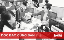 Đọc báo cùng bạn 21-9: COVID-19 'dìm' lãi suất ngân hàng giảm sâu