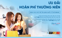 Hoàn phí thường niên cho chủ thẻ tín dụng quốc tế VietinBank