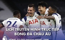 Lịch trực tiếp bóng đá châu Âu 2-1: Tottenham, Arsenal và Real Madrid thi đấu