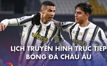 Lịch trực tiếp bóng đá châu Âu 10-1: Tâm điểm Juventus