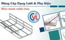 Máng lưới CVL chuẩn IEC 61537 - Lựa chọn mang lại hiệu quả kinh tế