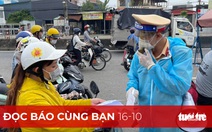 Đọc báo cùng bạn 16-10: Kiểm soát đi lại vẫn mỗi nơi một kiểu