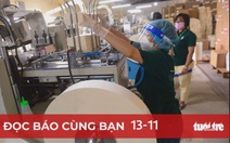 Đọc báo cùng bạn 13-11: Hỗ trợ phục hồi kinh tế phải đúng, kịp thời, hiệu quả