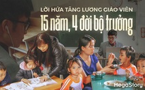 Lời hứa tăng lương giáo viên - 15 năm, 4 đời bộ trưởng