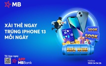 MB tặng ‘cơn mưa’ giải thưởng với ‘Xài thẻ ngay - Trúng iPhone 13 mỗi ngày’