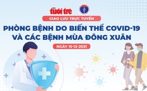 Cách phòng bệnh do biến thể COVID-19 và các bệnh mùa đông xuân