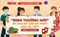 'Bình thường mới' ra sao để vẫn an toàn mùa lễ, Tết?