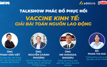 Trực tiếp: Phác đồ hồi phục kinh tế, bàn phương pháp giải bài toán nguồn lao động