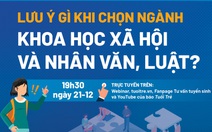 Trực tiếp: Tư vấn về nhóm ngành khoa học xã hội và nhân văn, luật