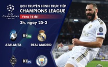 Lịch trực tiếp Champions League 25-2: Real Madrid, Man City thi đấu