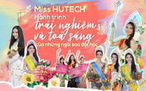 Miss HUTECH - Hành trình trải nghiệm và tỏa sáng của những ngôi sao đại học