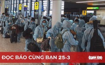 Đọc báo cùng bạn 25-3: VNA đẩy nhanh đường bay thẳng đến Mỹ để đón người Việt mắc kẹt