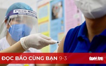 Đọc báo cùng bạn 9-3: Khởi động chiến dịch tiêm chủng quy mô nhất